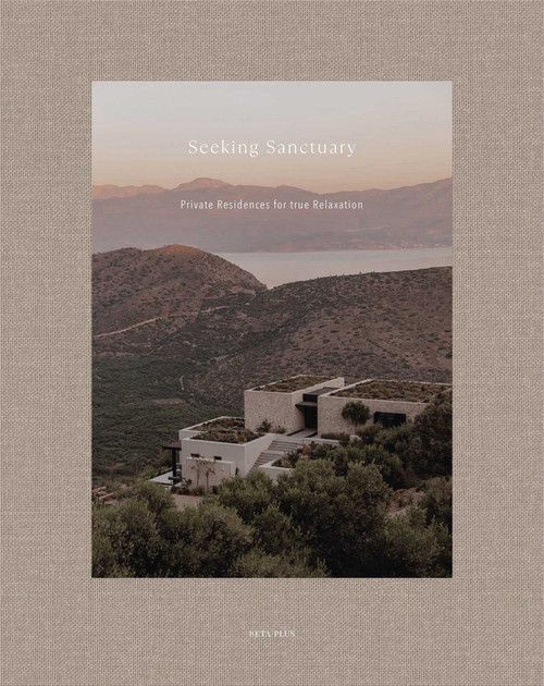 Seeking Sanctuary (Private Residences for True Relaxation) by Beta-Plus Publishing, 9782875501271