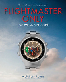 Flightmaster Only (The OMEGA Pilot's Watch) by Gregoire Rossier, Anthony Marquie, 9782940506200