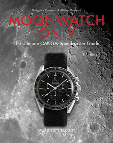 Moonwatch Only (The Ultimate OMEGA Speedmaster Guide) by Grégoire Rossier, Anthony Marquié, 9782940506309