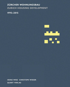 Zurcher Wohnungsbau 1995-2015 (Zurich Housing Development 1995-2015) by Christoph Wieser, Heinz Wirz, 9783037611272