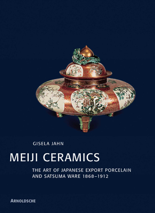 Meiji Ceramics (Japanese Export Porcelain 1868-1912) by Gisela Jahn, 9783897901971