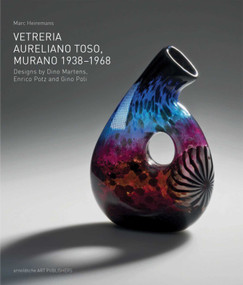 Vetreria Aureliano Toso, Murano 1938-1968 (Designs by Dino Martens, Enrico Potz and Gino Poli) by Marc Heiremans, 9783897904545