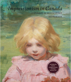 Impressionism in Canada (A Journey of Rediscovery) by A. K. Prakash, Guy Wildenstein, William H. Gerdts, 9783897904552