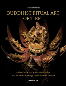 Buddhist Ritual Art of Tibet (A Handbook on Ceremonial Objects and Ritual Furnishings in the Tibetan Temple) by Michael Henss, 9783897905672