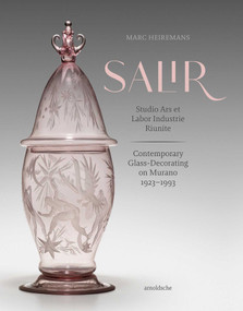 S.A.L.I.R. - Studio Ars et Labor Industrie Riunite (Contemporary Glass-Decorating on Murano, 1923-1993) by Marc Heiremans, 9783897906938