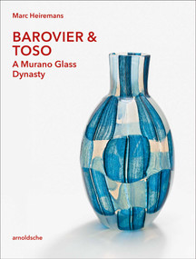 Barovier & Toso (A Murano Glass Dynasty) by Marc Heiremans, 9783897907157