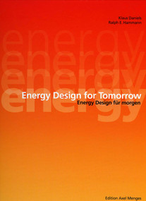 Energy Designs for Tomorrow by Klaus Daniels, Ralph Hammann, 9783936681253