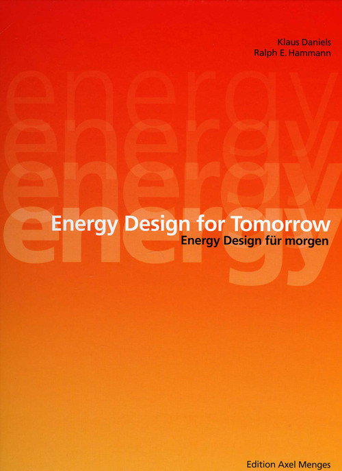 Energy Designs for Tomorrow by Klaus Daniels, Ralph Hammann, 9783936681253