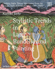 Stylistic Trends in Later Bundelkhand Painting by Konrad Seitz, 9788119626717