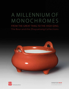 Millennium of Monochromes: From the Great Tang to the High Qing. The Baur and the Zhuyuetang Collections (Chinese Edition) by Peter Y.K. Lam, Monique Crick, Laure Schwartz-Arenales, 9788874398386