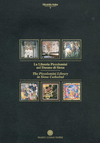 The Piccolomini Library in Siena Cathedral by A. Angelini, M. Bollati, S. Fraschetti, A. Galli, M. Lenzi, 9788876868719
