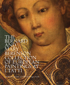 Bernard and Mary Berenson Collection of European Paintings at I Tatti by Carl Brandon Strehlke, 9788897737636