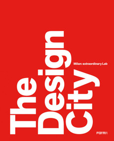 The Design City (Milan: Extraordinary Lab) by Marco Sammicheli, 9788899534660