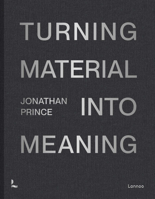 Jonathan Prince: Turning Material into Meaning by Jonathan Prince, 9789059965744
