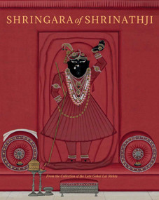 Shringara of Shrinathji (From the Collection of the Late Gokal Lal Mehta) by Amit Ambalal, Vikram Goyal, 9789385360862