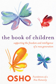 The Book of Children (Supporting the Freedom and Intelligence of a New Generation) by Osho, 9781250006202