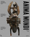 Anima Mundi (The African Art Collection of Jan and Kristina Engels) (Dutch; Flemish Edition) by François Neyt, 9789401492324