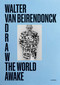 Draw the World Awake by Walter van Beirendonck, 9789464941364