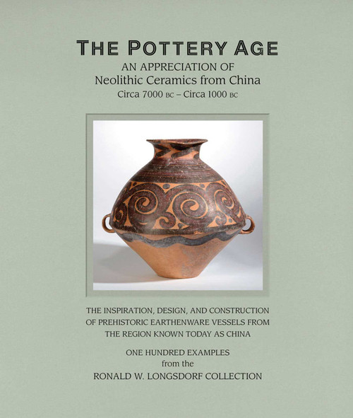 The Pottery Age (An Appreciation of Neolithic Ceramics from China Circa 7000 bc - Circa 1000 bc) (Chinese Edition) by Ronald W. Longsdorf, 9789888272228