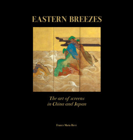 Eastern Breezes (The Art of Screens in China and Japan) by Georgio Antei, Hwee Lie  Bléhaut, 9791280294951