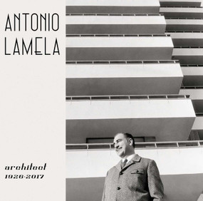 Antonio Lamela, Architect 1926-2017 by Carlos Lamela de Vargas, 9791399212518