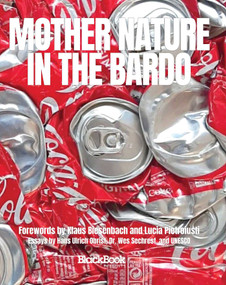 Mother Nature in the Bardo by BlackBook Publishing, Klaus Biesenbach, Lucia Pietroiusti, Hans  Ulrich Obrist, Marcelo  Gleiser, Wes  Sechrest, Whitney Mallett, Glenn  Albrecht, Manos Antoninis, 9798218450793