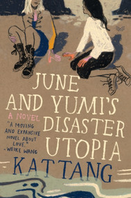 June and Yumi's Disaster Utopia (A Novel) by Kat Tang, 9780063588943