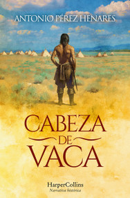 Cabeza de Vaca (Cabeza de Vaca - Spanish Edition) by Antonio Pérez Henares, 9788410644113