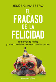 El fracaso de la felicidad by Jesús G. Maestro, 9788410644922