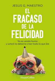 El fracaso de la felicidad by Jesús G. Maestro, 9788410644922