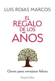 El regalo de los años (the gift of the years - Spanish Edition) (Claves para envejecer felices (Tips for Aging Happily)) by Luis Rojas Marcos, 9788410642478