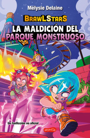 BrawL Stars: La maldición del Parque Monstruoso (BrawL Stars: The Curse of Monster Park - Spanish Edition) by Mélysie Delaine, 9788410644717