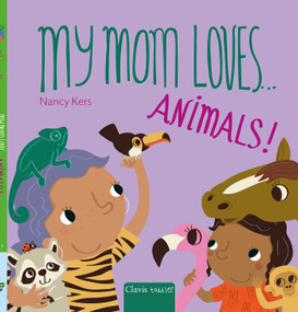 My Mom Loves . . . Animals! by Nancy Kers, Nancy Kers, 9798890634092