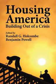 Housing America (Building Out of a Crisis) by Randall G. Holcombe, Benjamin Powell, 9781598134544