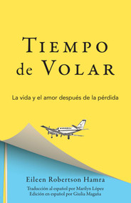 Tiempo de Volar (La vida y el amor después de la pérdida) (Spanish Edition) by Eileen Robertson Hamra, Marilyn López, 9781947951792