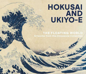 Hokusai and Ukiyo-e (The Floating World. Artworks from the Chiossone Collection) by Rossella Menegazzo, 9791256920464