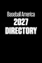 Baseball America 2027 Directory by The Editors at Baseball America, 9798991617062