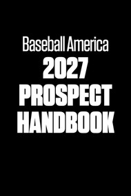 Baseball America 2027 Prospect Handbook by The Editors at Baseball America, 9798991617079