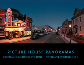 Picture House Panoramas (Movie Theaters Across the United States) by Thomas R. Schiff, 9798993128023