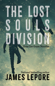 The Lost Souls Division (Three Zev Evans Novellas) by James LePore, 9781611884395