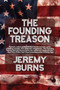 The Founding Treason by Jeremy Burns, 9781611883572