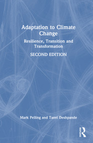Adaptation to Climate Change (Resilience, Transition and Transformation) by Mark Pelling, Tanvi Deshpande, 9780367751487