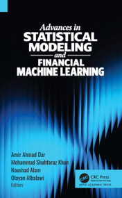 Advances in Statistical Modeling and Financial Machine Learning by Amir Ahmad Dar, Mohammad Shahfaraz Khan, Naushad Alam, Olayan Albalawi, 9781779642769