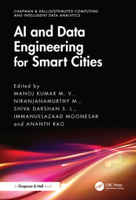 AI and Data Engineering for Smart Cities by Manoj Kumar M. V., Niranjanamurthy M., Shiva Darshan S. L., Immanuel Azaad Moonesar, Ananth Rao, 9781032740911
