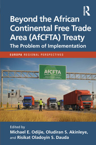 Beyond the African Continental Free Trade Area (AfCFTA) Treaty (The Problem of Implementation) by Michael E. Odijie, Oludiran S. Akinleye, Risikat Oladoyin S. Dauda, 9781041437208