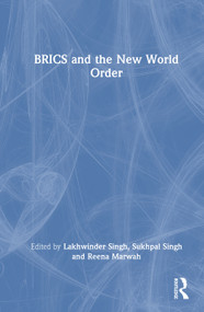 BRICS and the New World Order by Lakhwinder Singh, Sukhpal Singh, Reena Marwah, 9781041314080