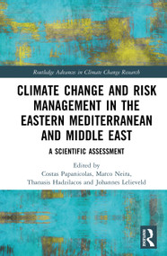 Climate Change and Risk Management in the Eastern Mediterranean and Middle East (A Scientific Assessment) by Costas N. Papanicolas, Marco Neira, Thanasis Hadzilacos, Jos Lelieveld, 9781041061342