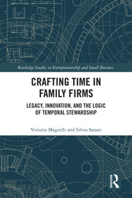 Crafting Time in Family Firms (Legacy, Innovation, and the Logic of Temporal Stewardship) by Vittoria Magrelli, Silvia Sanasi, 9781041000891