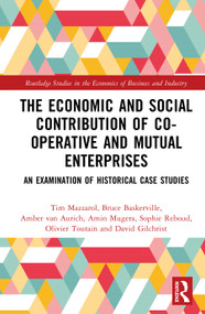 The Economic and Social Contribution of Co-operative and Mutual Enterprises (An Examination of Historical Case Studies) by Tim Mazzarol, Bruce Baskerville, Amber van Aurich, Amin Mugera, Sophie Reboud, Olivier Toutain, David Gilchrist, 9781032964737