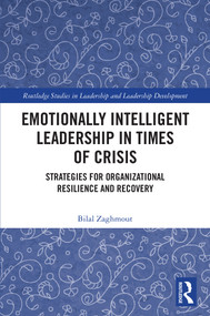 Emotionally Intelligent Leadership in Times of Crisis (Strategies for Organizational Resilience and Recovery) by Bilal Zaghmout, 9781041205128